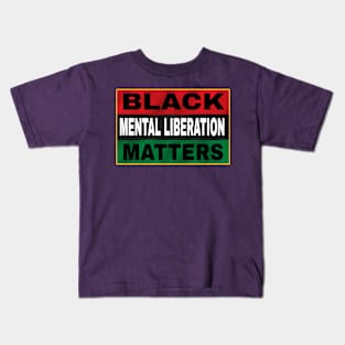 Black Mental Liberation Matters - Back Kids T-Shirt